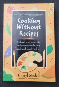 Cooking Without Recipes : Unleash Your Creativity Signed ,Free Shipping - Picture 1 of 7