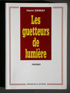 Guetteurs de lumière DEMAY avec envoi - Roman aux éd. Veytizou Limousin 1996 EO - Picture 1 of 1