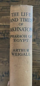 ARTHUR WEIGALL Life Times of Akhnaton Pharaoh of Egypt 1923 Archaeology Ancient - Picture 1 of 12