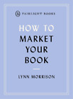 Lynn Morrison How to Market Your Book (oprawa miękka)