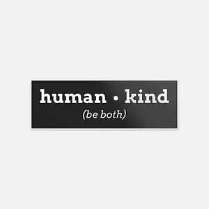 Human Kind Be Both Vinyl Car Bumper Sticker Decal - Picture 1 of 1