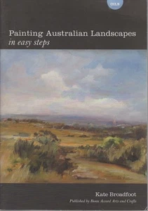 KATE BROADFOOT Painting Australian landscapes in Easy Steps [Oils] 2011 SC Book - Picture 1 of 1