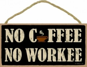No coffee No workee Funny Wood Hanging sign Nice Gift Home Office 10"X5" NEW B92 - Picture 1 of 4
