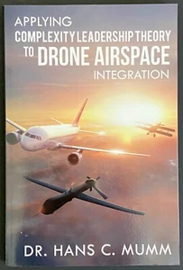 Applying Complexity Leadership Theory to Drone Airspace Integration by Hans Mumm - Picture 1 of 1