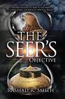 The Seer's Objective: A Training Manual On How To Decipher The Supernatural And