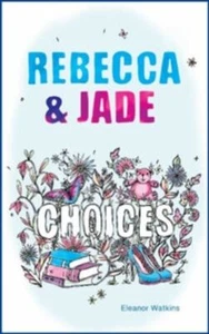 Rebecca & Jade: Choices - Picture 1 of 1
