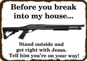 BREAK IN MY HOUSE GET RIGHT w JESUS REMINGTON 870 SHOTGUN VintageLook METAL SIGN - Picture 1 of 1