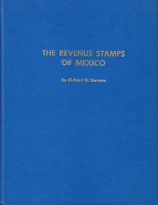 The Revenue Stamps of Mexico Richard B. Stevens 238pp Limited Edition 104 of 500 - Picture 1 of 1