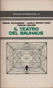 Il teatro del Bauhaus - Oskar Schlemmer, Laszlo Moholy-Nagy, Farkas Molnar - Foto 1 di 1