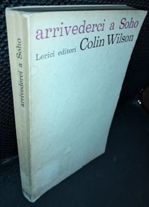 Colin Wilson ARRIVEDERCI A SOHO Prima e unica edizione Lerici editori 1963 - Foto 1 di 3