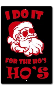SANTA CLAUS TIN SIGN VINTAGE LOOK I DO IT FOR THE HO'S CHRISTMAS METAL POSTER - Picture 1 of 5
