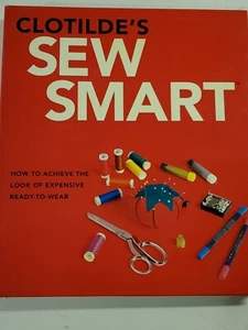 Clotilde's Sew Smart, How to Acheive the look of Expensive Wear,HB 2004 New, B6 - Picture 1 of 7