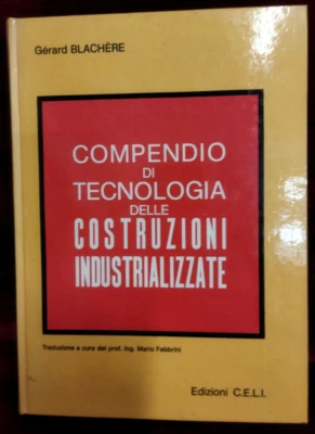 COMPENDIO TECNOLOGIA COSTRUZIONI INDUSTRIALIZZATE - EDIZIONI C.E.L.I. 1977 - Immagine 1 di 4