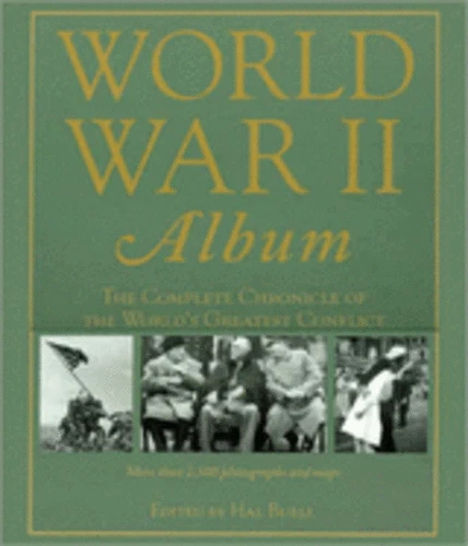 World War II Album Complete Chronicle of World's Greatest