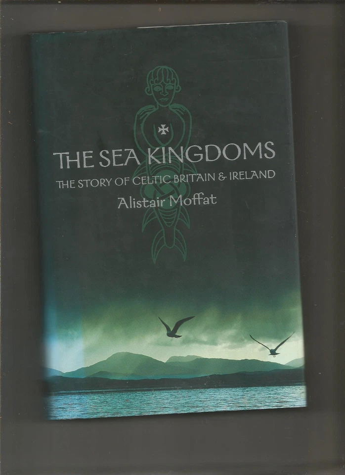 The Sea Kingdoms The History of Celtic Britain and Ireland Alistair Moffat 2001 - Photo 1/1