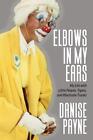 Elbows in My Ears: My Life with Little People, Tigers, and Wardrobe Trunks by Da