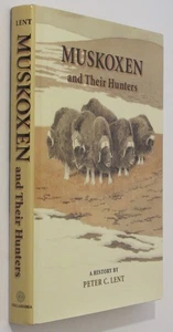 MUSKOXEN AND THEIR HUNTERS by Peter Lent - University of Oklahoma Press Good HC - Picture 1 of 17