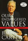 PRESIDENT JIMMY CARTER-IN PERSON SIGNED HB/DJ BOOK-OUR ENDANGERED VALUES-2006