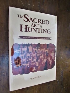 Swan, James. Sacred Art of Hunting : Myths, Legends and the Modern Mythos - Imagen 1 de 1