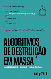 ALGORITMOS DE DESTRUIÇÃO EM MASSA (BIG DATA) Cathy O'Neil UW 2021 LIVRO LACRADO! - Picture 1 of 1