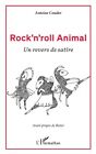 Rock'n'roll animal :  un revers de satire  -  ANTOINE COUDER