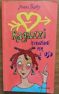 Ragazzi istruzione per l'uso Morag Prunty Mondadori Le Ragazzine - Foto 1 di 1