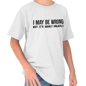 May Be Wrong Highly Unlikely Funny Sarcastic Unisex Kids Youth Crew T Shirts - Picture 1 of 6