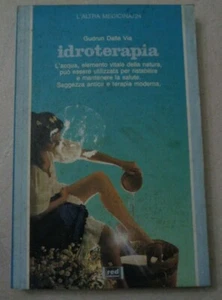 IDROTERAPIA L'ACQUA ELEMENTO VITALE DELLA NATURA DI GUDRUN DALLA VIA ED.RED 1991 - Bild 1 von 5