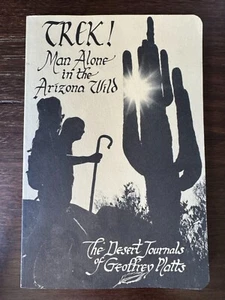 TREK! MAN ALONE IN THE ARIZONA WILD - DESERT JOURNALS OF GEOFFREY PLATTS SIGNED - Picture 1 of 6
