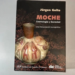 MOCHE, COSMOLOGÍA Y SOCIEDAD: UNA INTERPRETACIÓN ICONOGRÁFICA Paperback – Januar - Picture 1 of 6