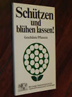 Schützen und blühen lassen / Die in Bayern geschützten Pflanzen (Tb, 1983)