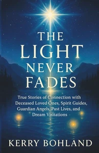 The Light Never Fades: True Stories of Connection with Deceased Loved Ones, ... - Imagen 1 de 1