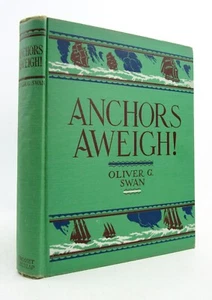 ANCHORS AWEIGH Tales of Wooden Ships Oliver G Swan 1929 five color plates HB L1 - Imagen 1 de 7