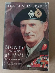 The Lonely Leader: Monty, 1944-45 By Alistair Horne, David Montgomery - Picture 1 of 4
