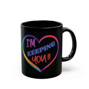 I'M KEEPING YOU Black Mug (11oz, 15oz) Valentine's Day Anniversary Gift - Picture 1 of 9