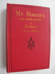 MY HORSES & Other Essays ~ Nimrod (Charles J Apperley) HC 1928 1st Ed. ILLUS 16 - Picture 1 of 15