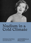 Annebella Pollen Nudism in a Cold Climate (Paperback)