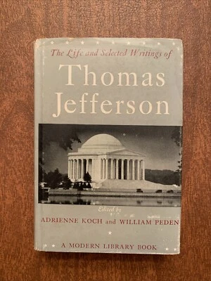 The Life and Selected Writings of Thomas Jefferson (1944) A. Koch and W. Peden  - Image 1 of 4