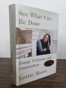 SEE WHAT CAN BE DONE Lorrie Moore SIGNED 1st Edition First Printing ESSAYS - Picture 1 of 6