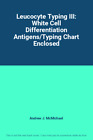 Leucocyte Typing Iii: White Cell Differentiation Antigens/Typing Chart Enclosed