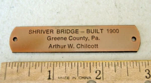 SHRIVER BRIDGE ~ COSTRUITO 1900 ~ CONTEA VERDE, PA. ~ ARTHUR W. CHILCOTT ~ ETICHETTA IN METALLO - Foto 1 di 3