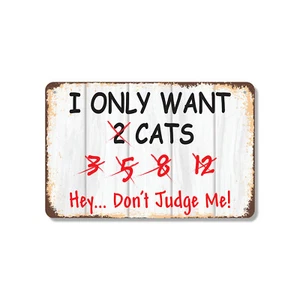 I Only Want Cats Don't Judge Me Novelty Sign Fun Gift Durable Weatherproof - Picture 1 of 27