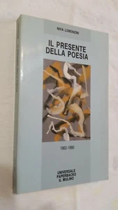IL PRESENTE DELLA POESIA - NIVA LORENZINI - EDIZIONI IL MULINO 1991  LETTERATURA - Picture 1 of 1