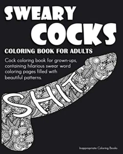 Sweary Cocks Coloring Book Adults: Cock Coloring Book Grown-Ups, Containing Hila - Picture 1 of 2