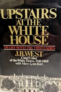 Upstairs At The White House My Life With The First Ladies By J.B. West HCDJ VTG - Picture 1 of 16