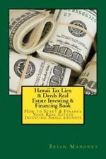 Hawaii Tax Lien & Deeds Real Estate Investing & Financing Book: How to Star...