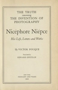 NIEPCE, Victor Fouque / TRUTH CONCERNING THE INVENTION OF PHOTOGRAPHY 1st 1935 - Foto 1 di 2