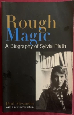 Rough Magic A Sympathetic Biography of Sylvia Plath - American Poet Poems Poetry - Image 1 of 2