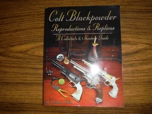 COLT BLACKPOWDER REPRODUCTIONS & REPLICAS: A COLLECTOR'S & By Dennis Adler *VG+* - Picture 1 of 4