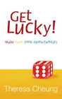 Get Lucky : Make Your Own Opportunities Paperback Theresa Cheung